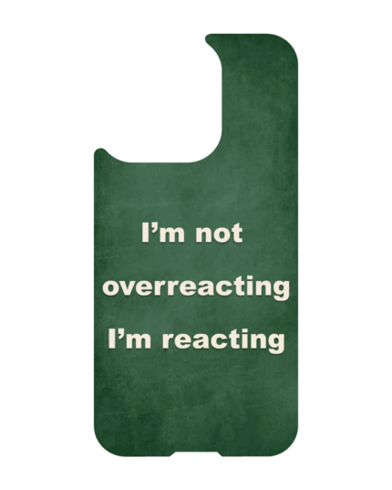 iPhone 13 MagSafe magnetic case with quote – I’m not overreacting I’m reacting, dark green chalkboard texture, No More Manipulation Series
